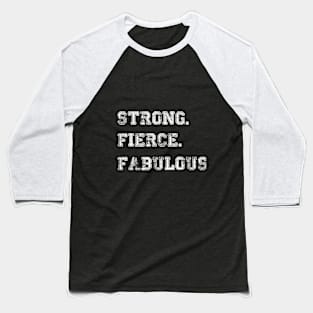 Strong Fierce Fabulous Baseball T-Shirt